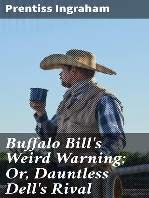 cover image of Buffalo Bill's Weird Warning; Or, Dauntless Dell's Rival